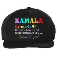 Kamala If ThatS Too Hard To Pronounce Try Madam President Wool Snapback Cap