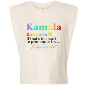 Kamala If ThatS Too Hard To Pronounce Try Madam President Garment-Dyed Women's Muscle Tee