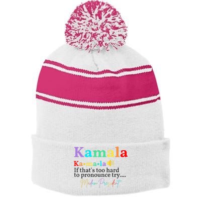 Kamala If ThatS Too Hard To Pronounce Try Madam President Stripe Pom Pom Beanie