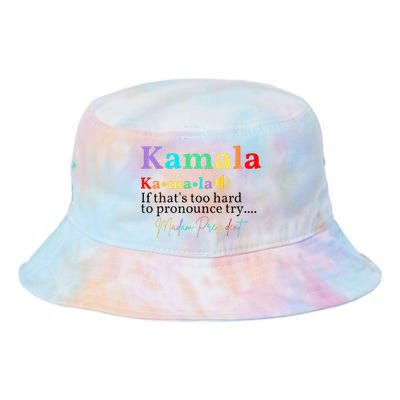 Kamala If ThatS Too Hard To Pronounce Try Madam President Tie Dye Newport Bucket Hat