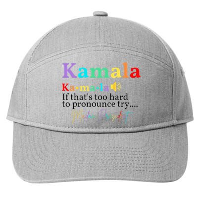 Kamala If ThatS Too Hard To Pronounce Try Madam President 7-Panel Snapback Hat