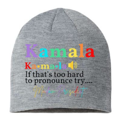 Kamala If ThatS Too Hard To Pronounce Try Madam President Sustainable Beanie