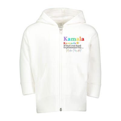 Kamala If ThatS Too Hard To Pronounce Try Madam President Toddler Zip Fleece Hoodie