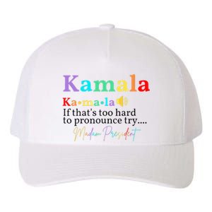 Kamala If ThatS Too Hard To Pronounce Try Madam President Yupoong Adult 5-Panel Trucker Hat