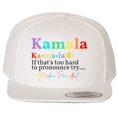 Kamala If ThatS Too Hard To Pronounce Try Madam President Wool Snapback Cap