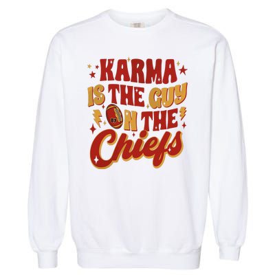 Karma Is The Guy On The Chief Garment-Dyed Sweatshirt