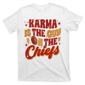 Karma Is The Guy On The Chief T-Shirt