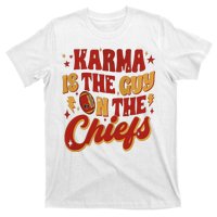 Karma Is The Guy On The Chief T-Shirt