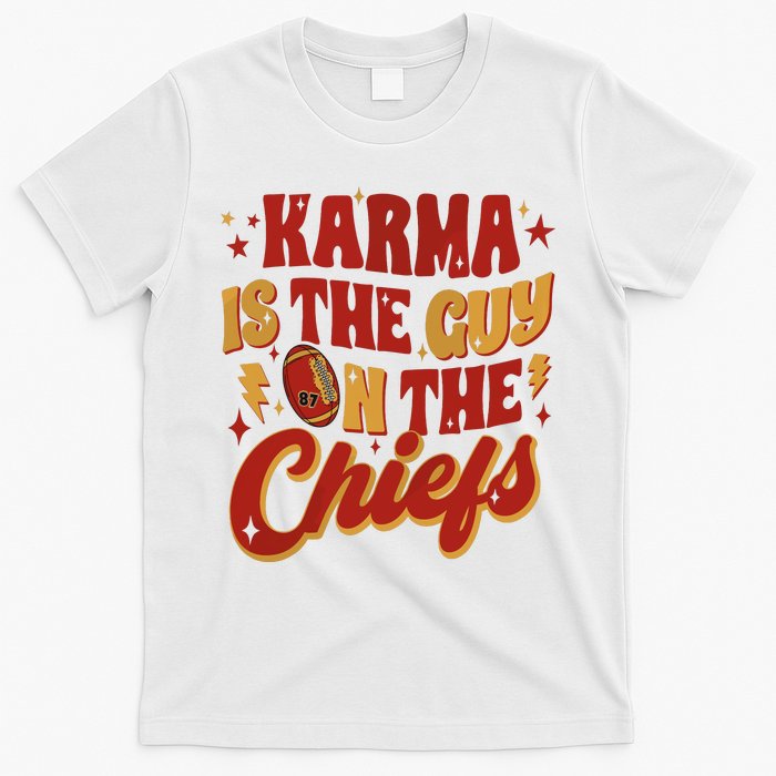 Karma Is The Guy On The Chief T-Shirt