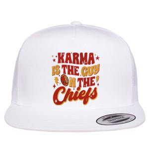 Karma Is The Guy On The Chief Flat Bill Trucker Hat