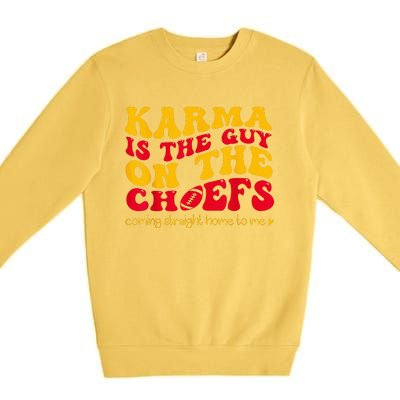 Karma Is the Guy on the Chief Coming Straight Home to Me  Premium Crewneck Sweatshirt