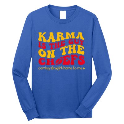 Karma Is the Guy on the Chief Coming Straight Home to Me  Long Sleeve Shirt