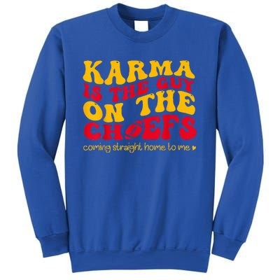 Karma Is the Guy on the Chief Coming Straight Home to Me  Sweatshirt