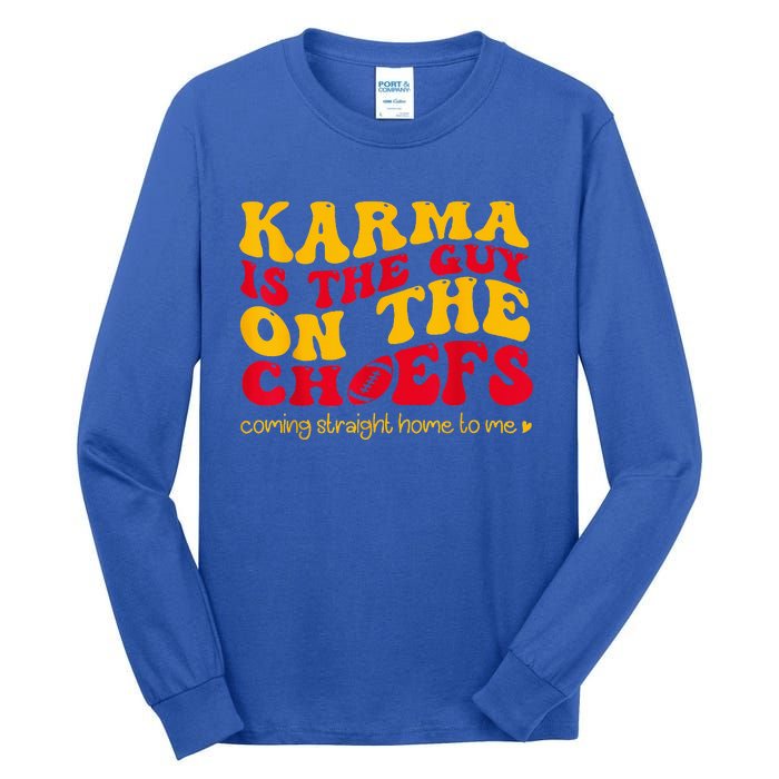 Karma Is the Guy on the Chief Coming Straight Home to Me  Tall Long Sleeve T-Shirt