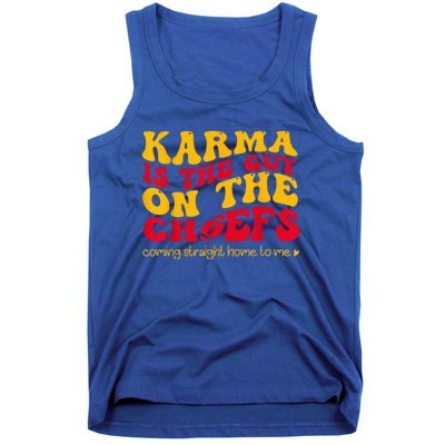 Karma Is the Guy on the Chief Coming Straight Home to Me  Tank Top