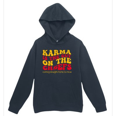 Karma Is the Guy on the Chief Coming Straight Home to Me  Urban Pullover Hoodie