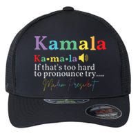 Kamala If Thats Too Hard To Pronounce Try Madam President Flexfit Unipanel Trucker Cap