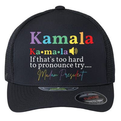 Kamala If Thats Too Hard To Pronounce Try Madam President Flexfit Unipanel Trucker Cap