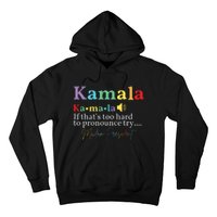 Kamala If Thats Too Hard To Pronounce Try Madam President Hoodie