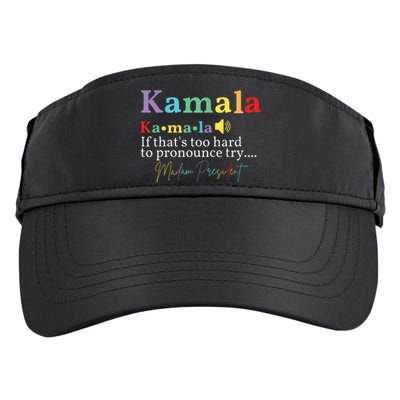 Kamala If Thats Too Hard To Pronounce Try Madam President Adult Drive Performance Visor