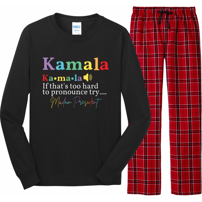 Kamala If Thats Too Hard To Pronounce Try Madam President Long Sleeve Pajama Set