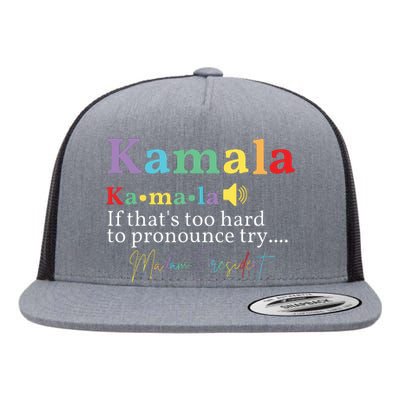 Kamala If Thats Too Hard To Pronounce Try Madam President Flat Bill Trucker Hat