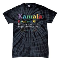 Kamala If Thats Too Hard To Pronounce Try Madam President Tie-Dye T-Shirt