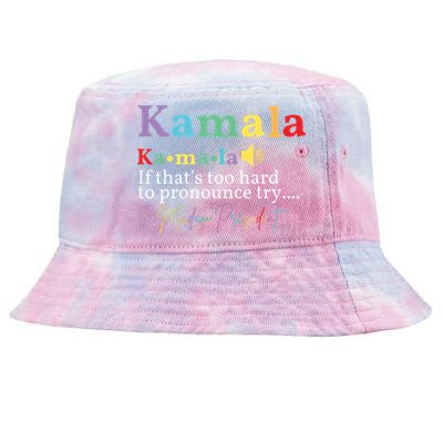 Kamala If Thats Too Hard To Pronounce Try Madam President Tie-Dyed Bucket Hat