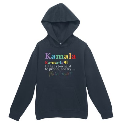 Kamala If Thats Too Hard To Pronounce Try Madam President Urban Pullover Hoodie