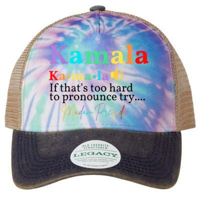 Kamala If Thats Too Hard To Pronounce Try Madam President Legacy Tie Dye Trucker Hat