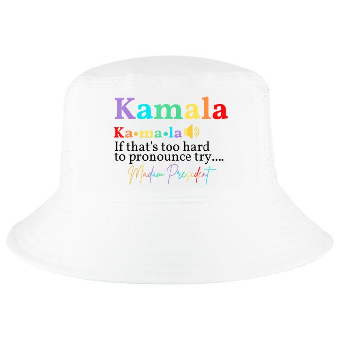 Kamala If Thats Too Hard To Pronounce Try Madam President Cool Comfort Performance Bucket Hat