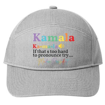 Kamala If Thats Too Hard To Pronounce Try Madam President 7-Panel Snapback Hat