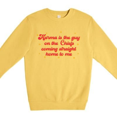 Karma Is The Guy On The Chf Coming Straight Home To Me Premium Crewneck Sweatshirt