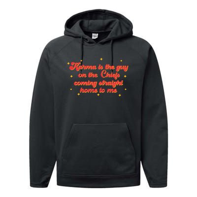 Karma Is The Guy On The Chf Coming Straight Home To Me Performance Fleece Hoodie