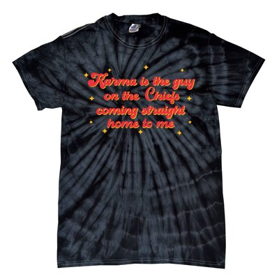 Karma Is The Guy On The Chf Coming Straight Home To Me Tie-Dye T-Shirt