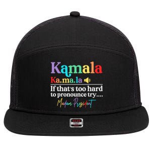 Kamala If ThatS Too Hard To Pronounce Try Madam President Cool Gift 7 Panel Mesh Trucker Snapback Hat