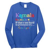 Kamala If ThatS Too Hard To Pronounce Try Madam President Cool Gift Long Sleeve Shirt