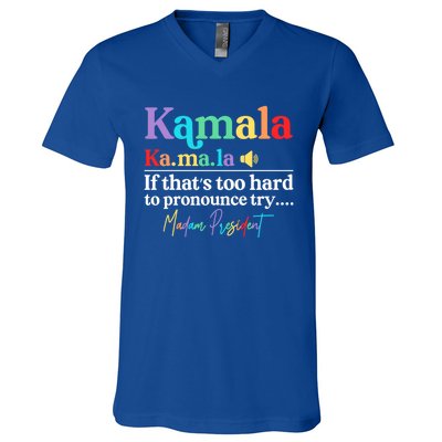 Kamala If ThatS Too Hard To Pronounce Try Madam President Cool Gift V-Neck T-Shirt