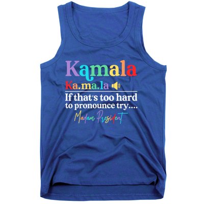 Kamala If ThatS Too Hard To Pronounce Try Madam President Cool Gift Tank Top