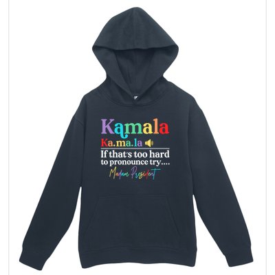 Kamala If ThatS Too Hard To Pronounce Try Madam President Cool Gift Urban Pullover Hoodie