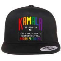 Kamala If Thats Too Hard To Pronounce Try Madam President Flat Bill Trucker Hat