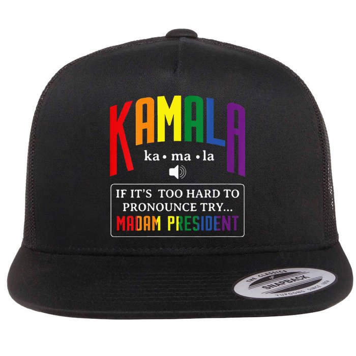 Kamala If Thats Too Hard To Pronounce Try Madam President Flat Bill Trucker Hat