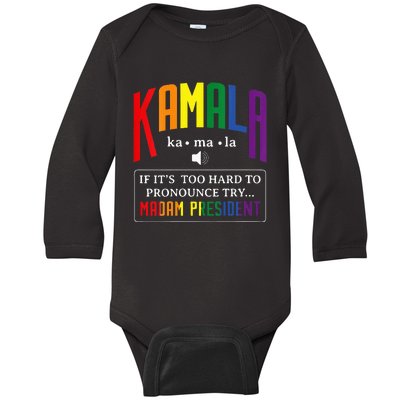 Kamala If Thats Too Hard To Pronounce Try Madam President Baby Long Sleeve Bodysuit