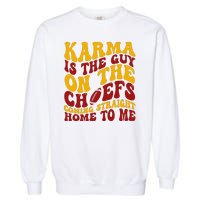 Karma Is The Guy Coming Straight Home To Me Football Garment-Dyed Sweatshirt