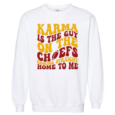 Karma Is The Guy Coming Straight Home To Me Football Garment-Dyed Sweatshirt