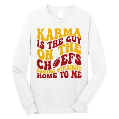 Karma Is The Guy Coming Straight Home To Me Football Long Sleeve Shirt
