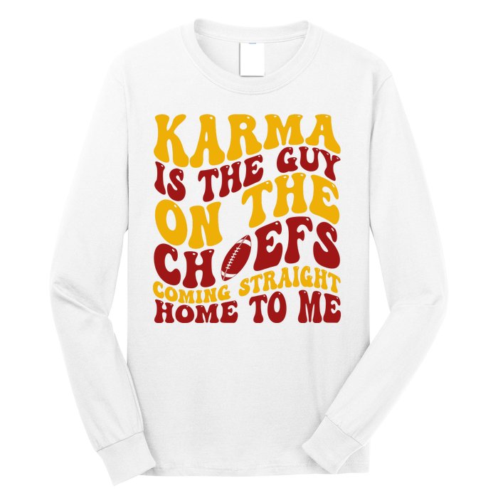 Karma Is The Guy Coming Straight Home To Me Football Long Sleeve Shirt