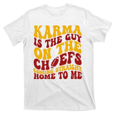 Karma Is The Guy Coming Straight Home To Me Football T-Shirt