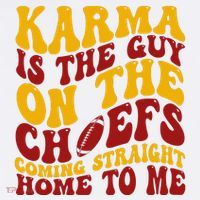 Karma Is The Guy Coming Straight Home To Me Football T-Shirt