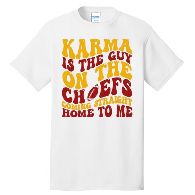 Karma Is The Guy Coming Straight Home To Me Football Tall T-Shirt